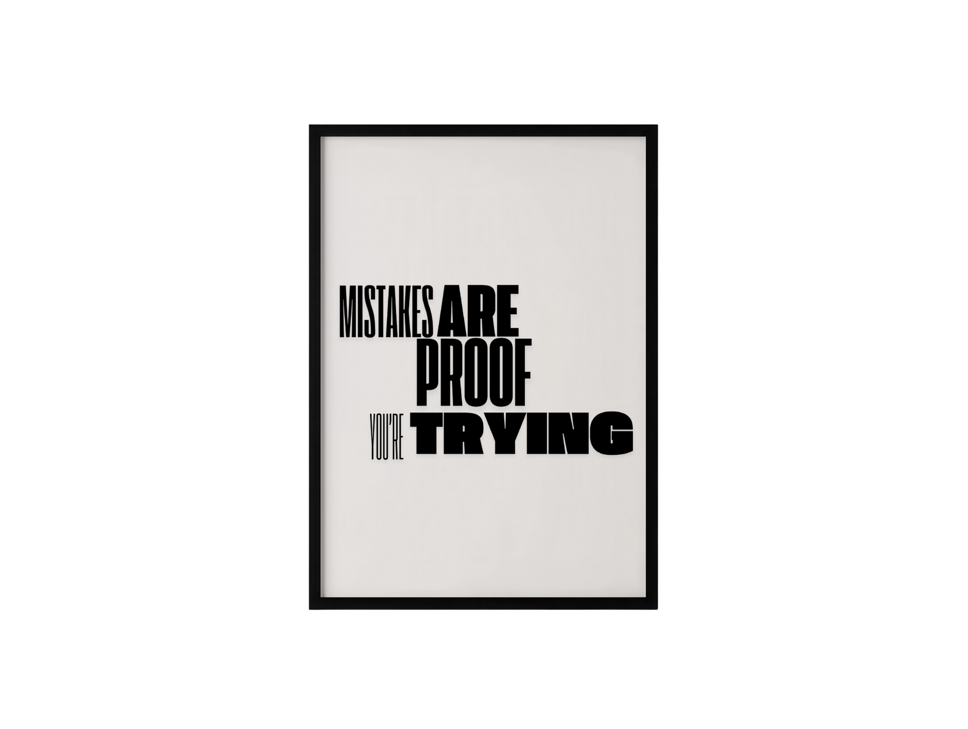 Mistakes Are Proof You're Trying