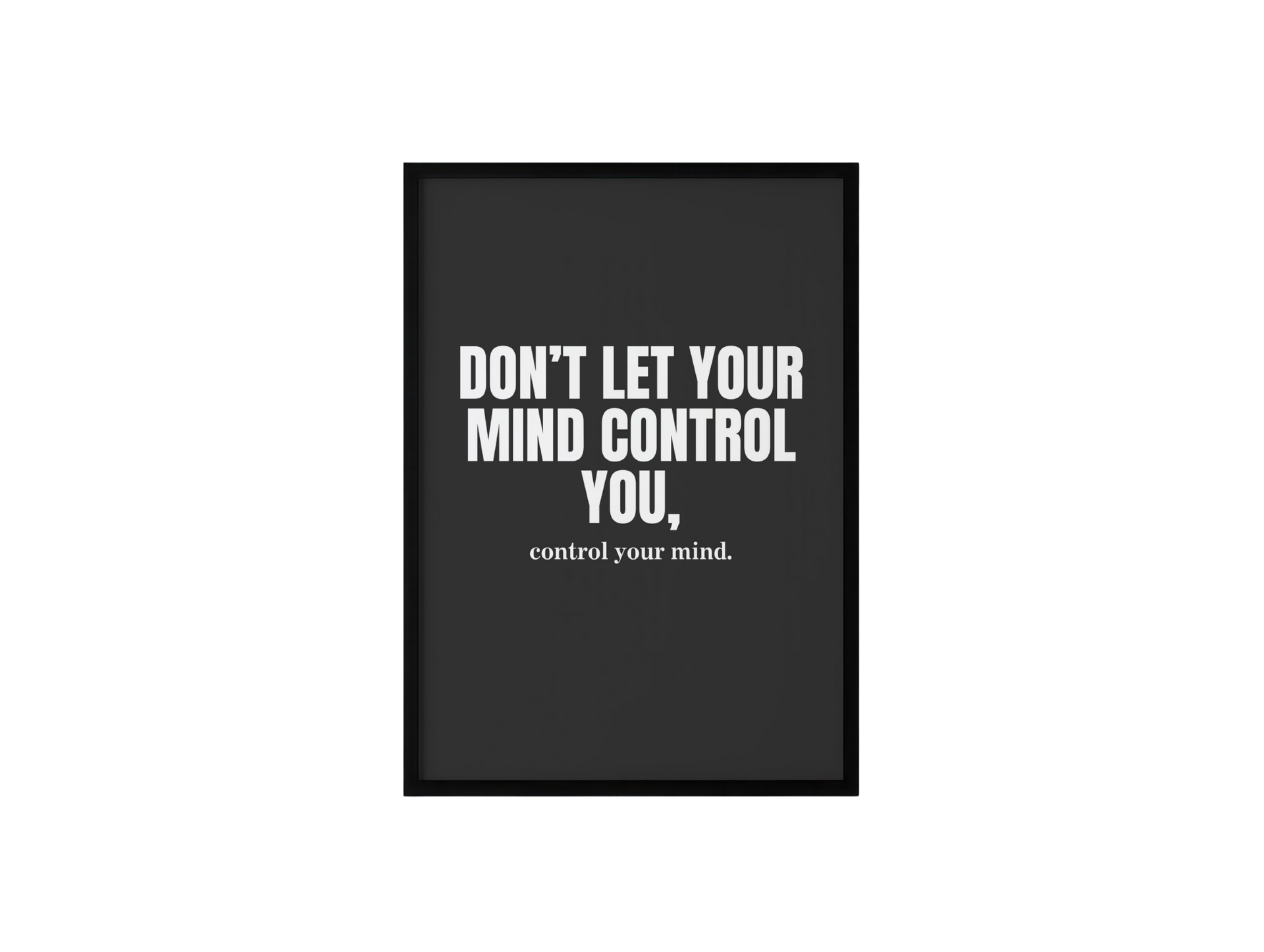 Don't Let Your Mind Control You